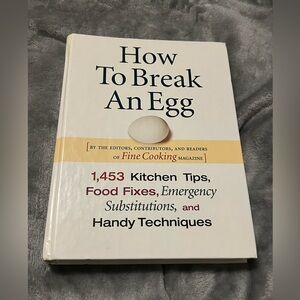 How To Break An Egg By Fine Cooking Magazine, Hardcover, 2005
